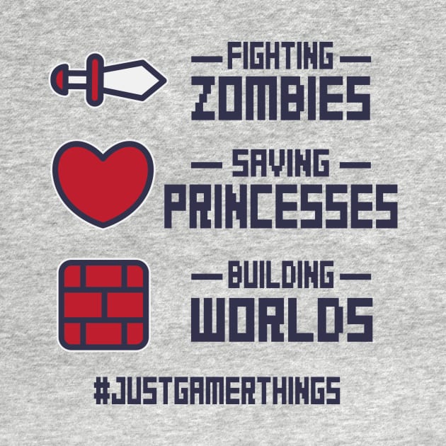 Gamer: Fighting zombies, saving princess, building worlds #justgamerthings by nektarinchen